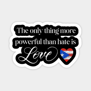 The-Only-Thing-More-Powerful-Than-Hate-is-Love Magnet