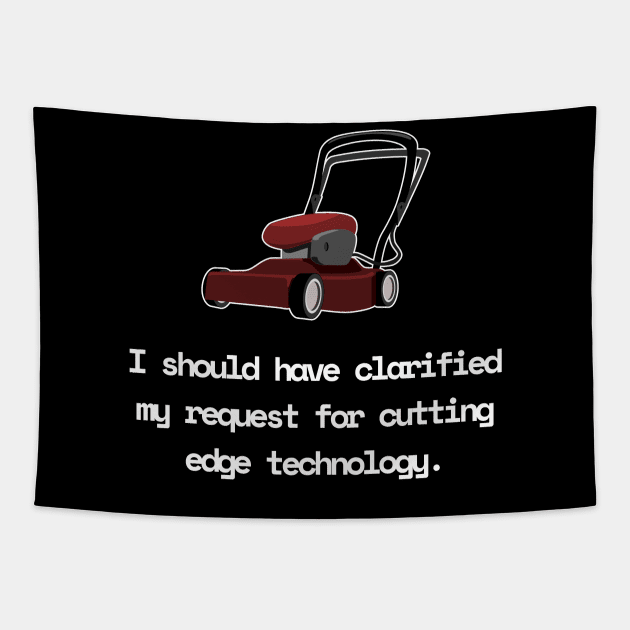 I Should Have Clarified My Request For Cutting Edge Technology Funny Pun / Dad Joke (MD23Frd028b) Tapestry by Maikell Designs