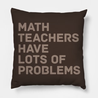 Math Teachers Problems Pillow