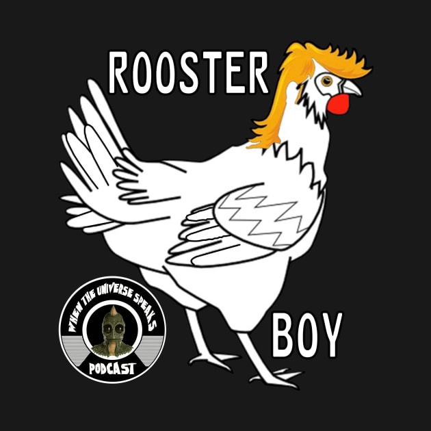 Support your local Rooster Boy! by WhenTheUniverseSpeaks