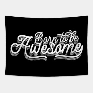 Born To Be Awesome Tapestry