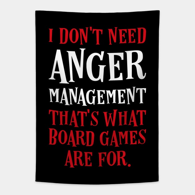 I Dont Need Anger Management Thats What Board Games Are For Tapestry by pixeptional