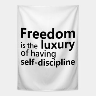 Freedom is the luxury of having self-discipline, Disciplinarian Tapestry