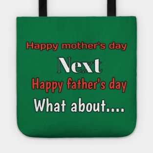 Happy mothers day, next, happy fathers day, what about... Tote