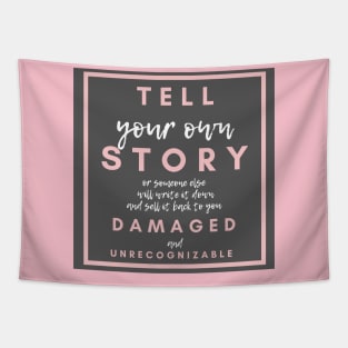TELL YOUR OWN STORY Tapestry