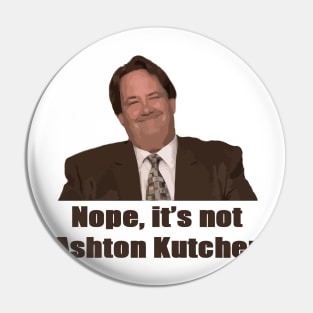 Nope, it's not Ashton Kutcher Pin