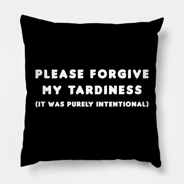 Please forgive my tardiness Pillow by HellraiserDesigns