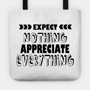 Expect Nothing Appreciate Everything Tote