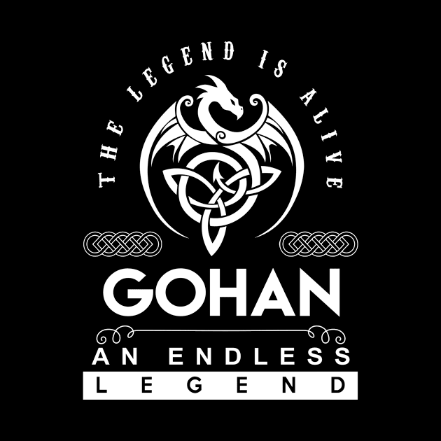 Gohan Name T Shirt - The Legend Is Alive - Gohan An Endless Legend Dragon Gift Item by riogarwinorganiza