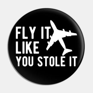 Airplane Pilot - Fly it Like You Stole It Pin