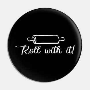 Roll With It Pin