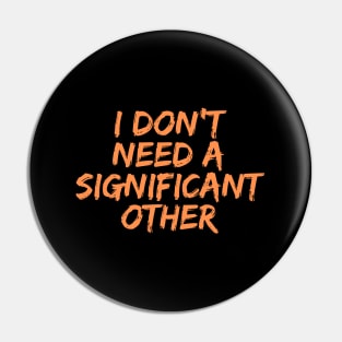 I Don't Need a Significant Other, Singles Awareness Day Pin