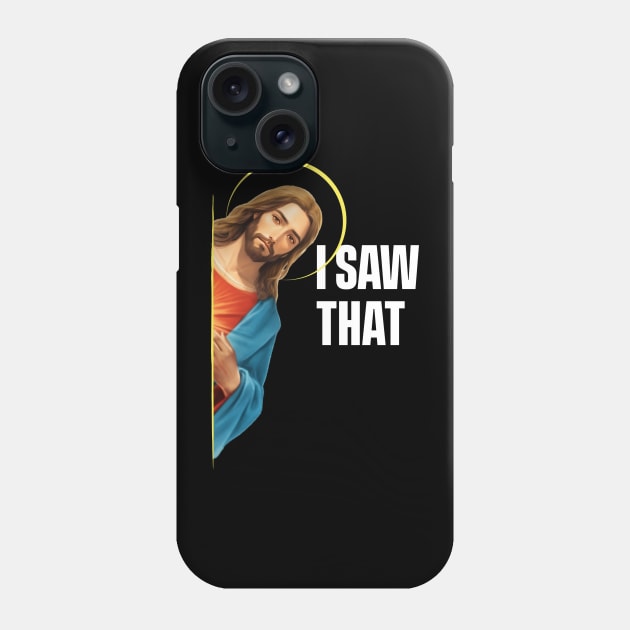 I Saw That - Jesus saw that - Black Background Phone Case by SergioCoelho_Arts