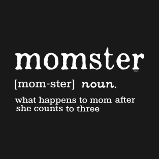 Momster Meaning Funny Gift for mothers T-Shirt