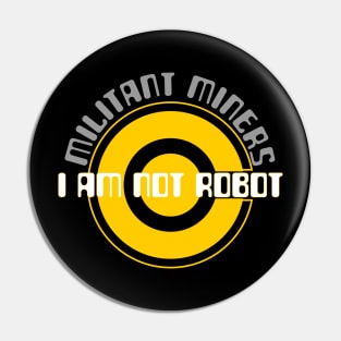 Crypto Militant Miners, I AM NOT ROBOT Pin