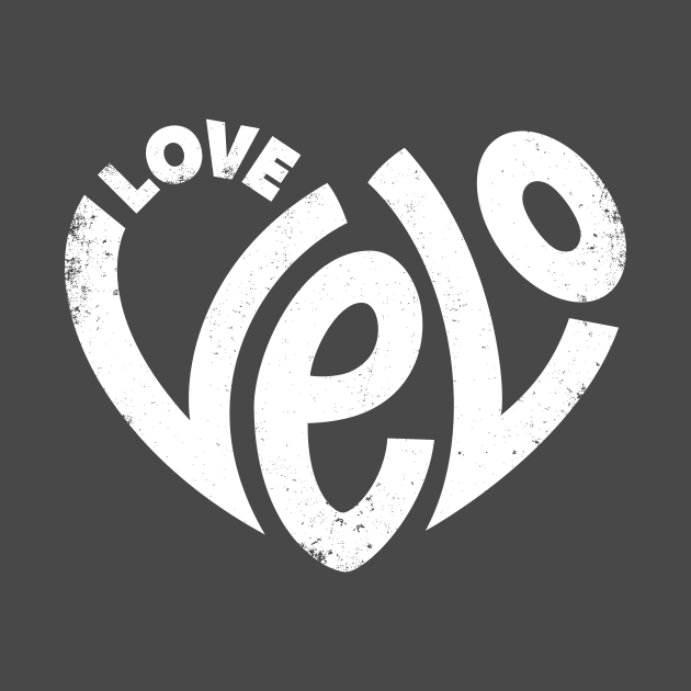 Love Velo, Love Cycling - White by TinyTenacious