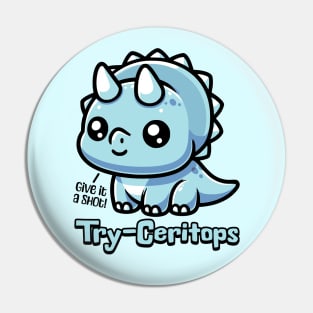 Try-Ceratops! Cute Triceratops Pun Pin