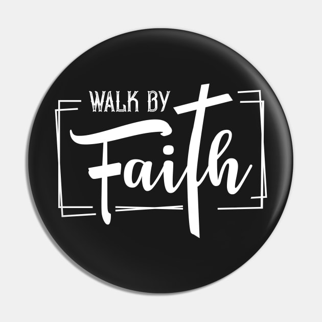 Walk by faith Pin by TEEPHILIC