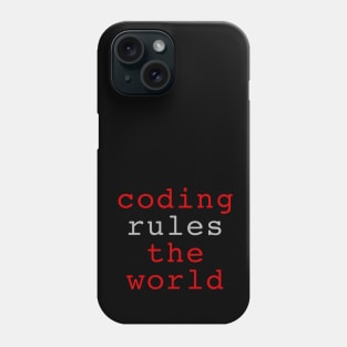 Coding rules the world Phone Case