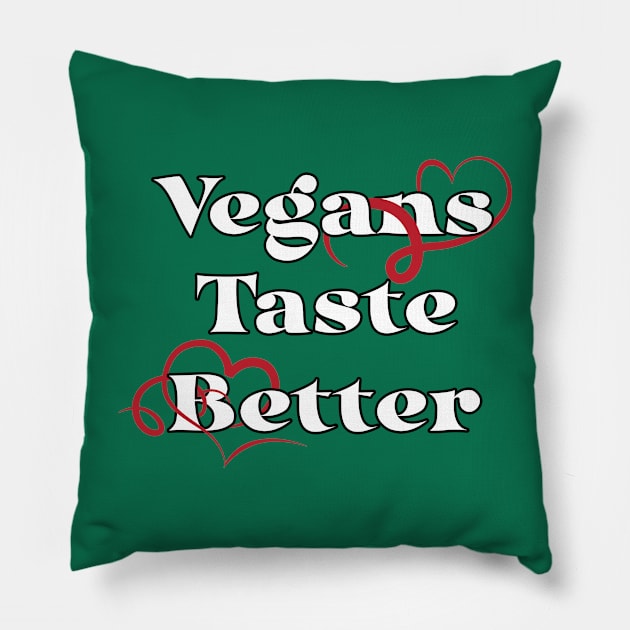 Vegans Taste Better Pillow by Kale Von Celery