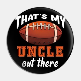 That'S My Uncle Out There Football Pin