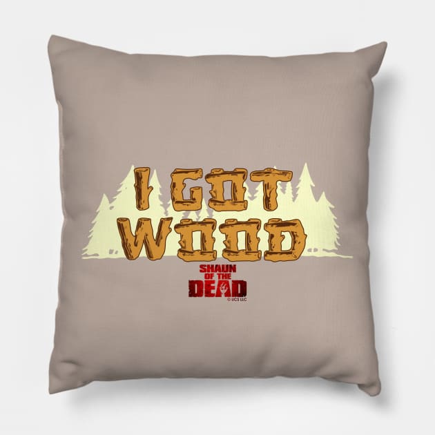 SHAUN OF THE DEAD - I GOT WOOD Pillow by kooldsignsflix@gmail.com