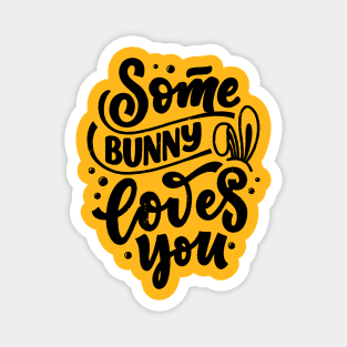 Some bunny loves you - easter bunny cute funny typography quote slogan Magnet