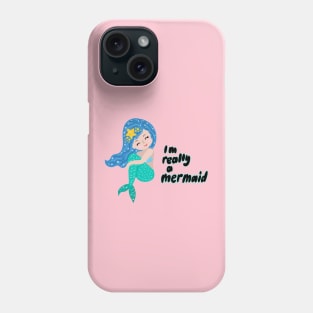 I really am a mermaid Phone Case