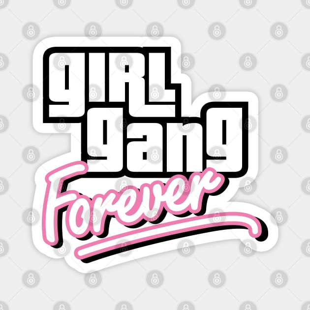 Girl Gang Forever Magnet by JacsonX