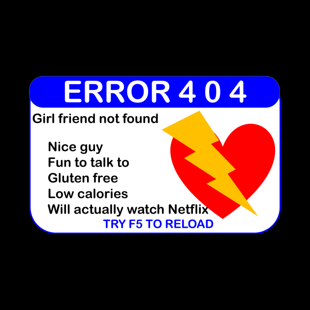 ERROR 404 GIRLFRIEND NOT FOUND PRESS F5 by TJManrique