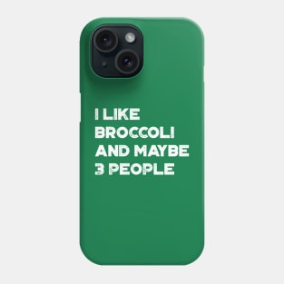 I Like Broccoli and Maybe 3 People Funny Vintage Retro (White) Phone Case