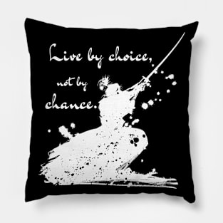 Live By Choice Not By Chance Samurai White on Black Pillow