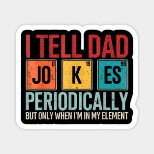 I Tell Dad Jokes Periodically Magnet