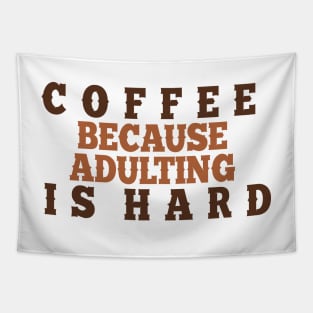 Coffee because adulting is hard. Tapestry