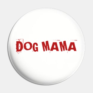 DOG MAMA Pin