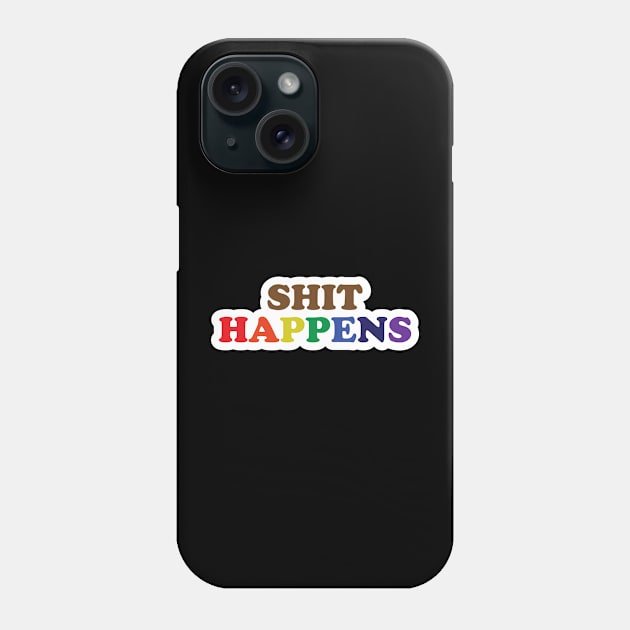 Shit Happens Phone Case by inotyler