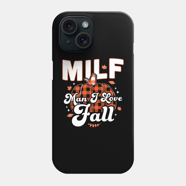 MILF Man I Love Fall - Funny Fall Season Autumn Leaves Phone Case by OrangeMonkeyArt