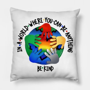 In A World Where You Can Be Anything Be Kind v2 Pillow