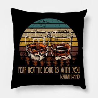 Fear Not The Lord Is With You Whisky Mug Pillow