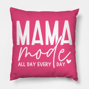 Mama mode all day every day; mom life; mum life; mom; mum; mother; mama; mamma; mother's day; gift; gift for mom; gift for mum; funny; cute; simple; motherhood; Pillow