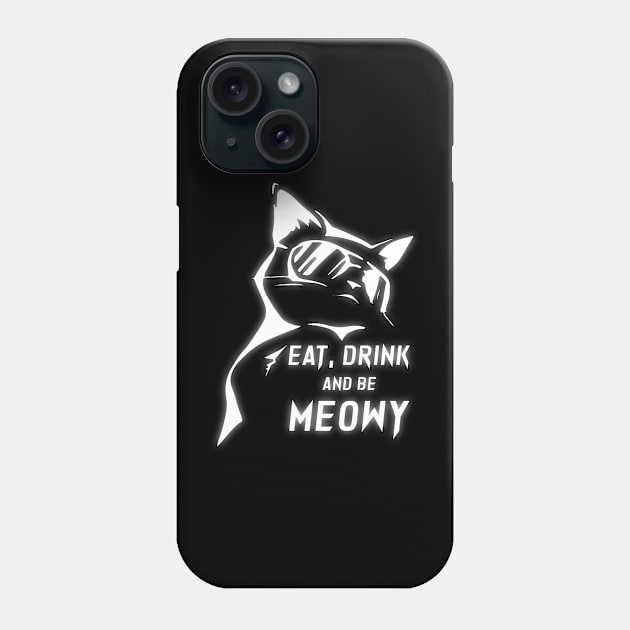 Eat Drink and be Meowy Phone Case by Ketchup