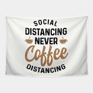 Social Distancing never Coffee Distancing t-shirt Tapestry