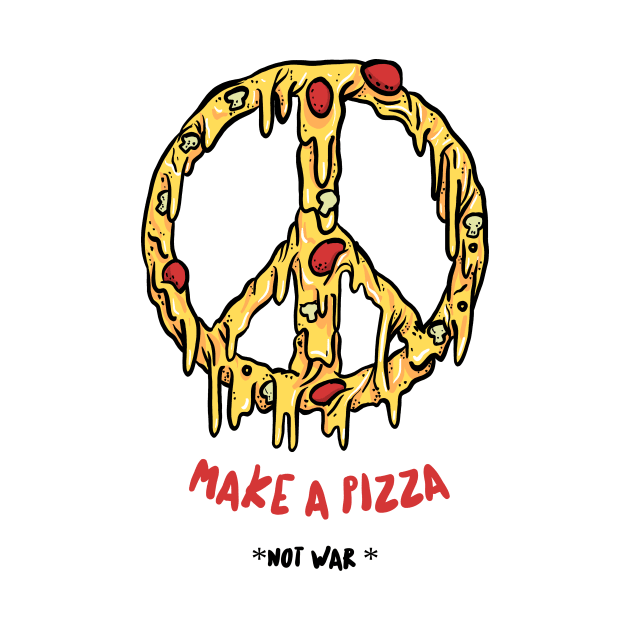 Make a Pizza, Not War by lildoodleTees