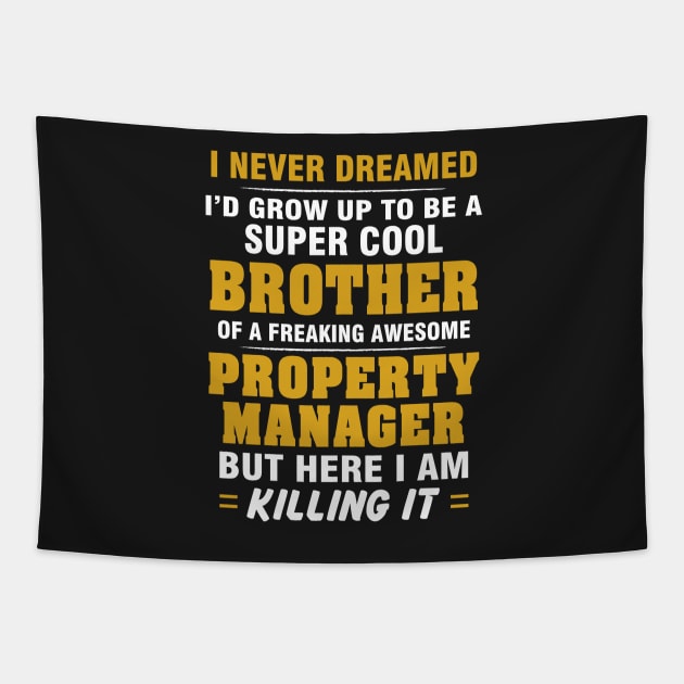 Property Manager Brother  – Cool Brother Of Freaking Awesome Property Manager Tapestry by isidrobrooks