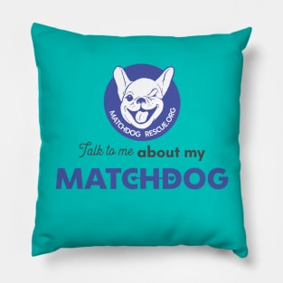 Talk to me about my matchdog! Pillow