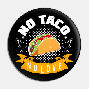 No Love No Tacos Pin