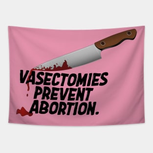 Vasectomies Prevent Abortion | Abortion Rights | Feminist | My Body My Choice Tapestry