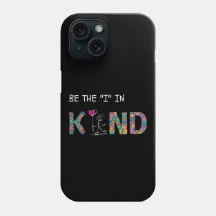 Be the ''i'' in Kind Phone Case