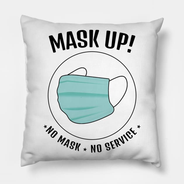 Mask UP! No Mask No Service    (Style B) Pillow by M is for Max