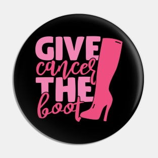 Give cancer the boot Pin